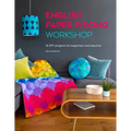 English Paper Piecing Workshop: 18 Epp Projects for Beginners and Beyond - Paperback