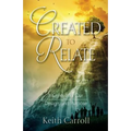 Created to Relate: Insights Into Our Design and Purpose - Paperback