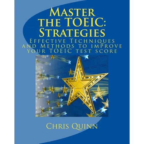 Master the TOEIC: Strategies: Effective Techniques and Methods to improve your TOEIC test score - Paperback