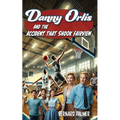 Danny Orlis and the Accident that Shook Fairview - Paperback