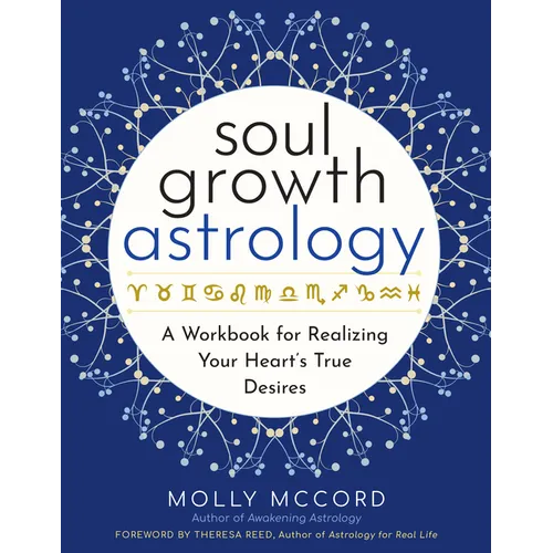 Soul Growth Astrology: A Workbook for Realizing Your Heart's True Desires - Paperback
