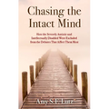 Chasing the Intact Mind: How the Severely Autistic and Intellectually Disabled Were Excluded from the Debates That Affect Them Most - Hardcover