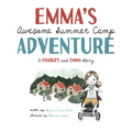 Emma's Awesome Summer Camp Adventure: A Charley and Emma Story - Hardcover
