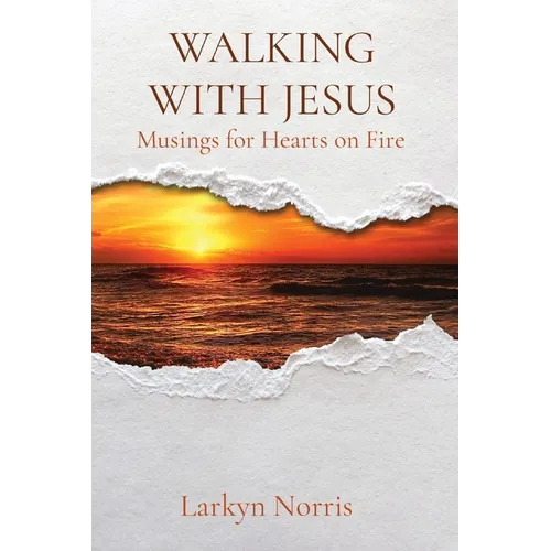 Walking with Jesus: Musings for Hearts on Fire - Paperback