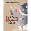 How to Make an Elephant Dance - Paperback