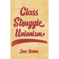 Class Struggle Unionism - Paperback