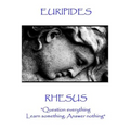 Euripides - Rhesus: "Question everything. Learn something. Answer nothing" - Paperback