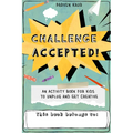Challenge Accepted!: Activities for Kids to Unplug and Get Creative (Mindfulness Coloring Book, Puzzles) - Paperback