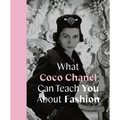 What Coco Chanel Can Teach You about Fashion - Hardcover