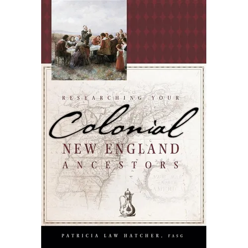Researching Your Colonial New England Ancestors - Hardcover