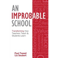 An Improbable School: Transforming How Teachers Teach & Students Learn - Paperback