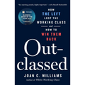 Outclassed: How the Left Lost the Working Class and How to Win Them Back - Hardcover