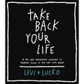 Take Back Your Life: A 40-Day Interactive Journey to Thinking Right So You Can Live Right - Hardcover