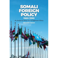 Somali Foreign Policy, 1960-1990: An Analysis of Thirty Years of Diplomatic History - Paperback