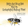 Betty the Busy Bee and an Unexpected Hiding Place - Paperback