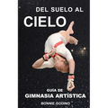 Del Suelo al Cielo: Guía de Gimnasia Artística - Paperback