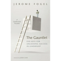 The Gauntlet: Five Keys for Unlocking Success in Leadership: A Leadership Parable - Paperback