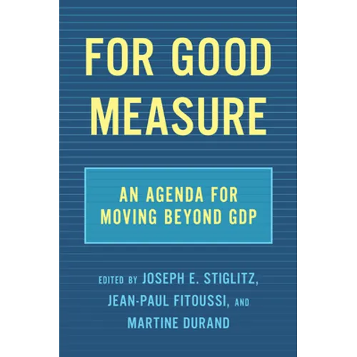 For Good Measure: An Agenda for Moving Beyond Gdp - Hardcover
