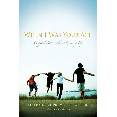 When I Was Your Age: Original Stories about Growing Up - Paperback
