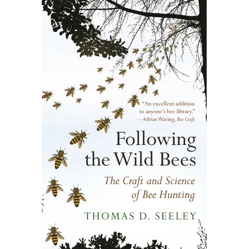 Following the Wild Bees: The Craft and Science of Bee Hunting - Paperback