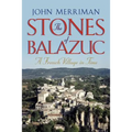 The Stones of Balazuc: A French Village Through Time - Paperback