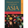 Philosophy and Art in Southeast Asia: A Novel Approach to Aesthetics - Hardcover