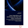 Smart Algorithms and Architectures for Real Time Video Transmission - Paperback