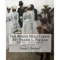 The White Moll (1920). By: Frank L. Packard: NOVEL, ( with a female protagonist ). - Paperback