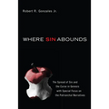 Where Sin Abounds: The Spread of Sin and the Curse in Genesis with Special Focus on the Patriarchal Narratives - Paperback