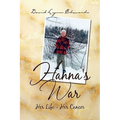 Hanna's War: Her Life - Her Cancer - Hardcover