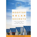Rooftop Solar Secrets: The Ultimate Guide To Going Solar - Paperback