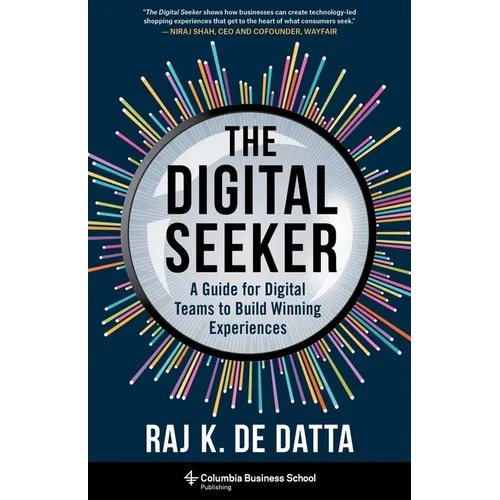 The Digital Seeker: A Guide for Digital Teams to Build Winning Experiences - Hardcover
