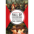 Fall of Civilizations: Stories of Greatness and Decline - Hardcover