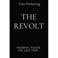 The Revolt: Feudalism, Fraud & THE 2050 TRAP... - Paperback