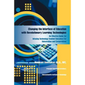 Changing the Interface of Education with Revolutionary Learning Technologies: An Effective Guide for Infusing Technology Enabled Education For Univers - Paperback