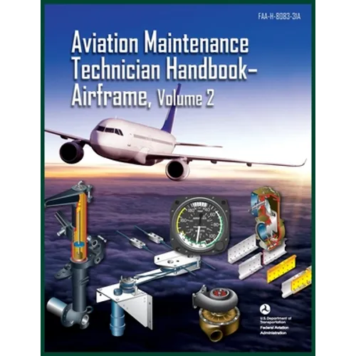 Aviation Maintenance Technician Handbook-Airframe, Volume 2: Faa-H-8083-31a - Paperback