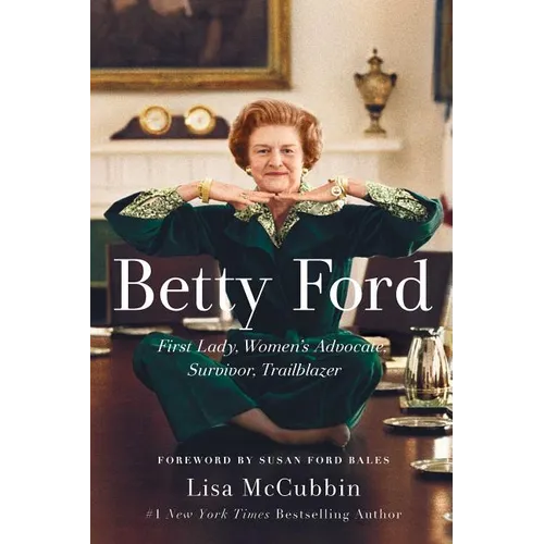 Betty Ford: First Lady, Women's Advocate, Survivor, Trailblazer - Paperback