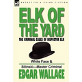 Elk of the 'Yard'-The Criminal Cases of Inspector Elk: Volume 3-White Face & Silinski-Master Criminal - Hardcover