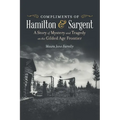 Compliments of Hamilton and Sargent: A Story of Mystery and Tragedy on the Gilded Age Frontier - Paperback
