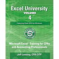 Excel University - Volume 4 - Featuring Excel 2013 for Windows: Microsoft Excel Training for CPAs and Accounting Professionals - Paperback