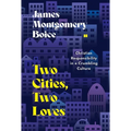 Two Cities, Two Loves: Christian Responsibility in a Crumbling Culture - Paperback
