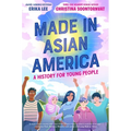 Made in Asian America: A History for Young People - Hardcover