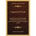 Fragments Of Truth: Being Expositions Of Passages Of Scripture Chiefly From The Teaching Of John McLeod Campbell (1898) - Paperback