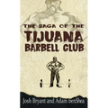 The Saga of the Tijuana Barbell Club - Paperback