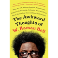 The Awkward Thoughts of W. Kamau Bell: Tales of a 6' 4, African American, Heterosexual, Cisgender, Left-Leaning, Asthmatic, Black and Proud Blerd, Mam - Paperback