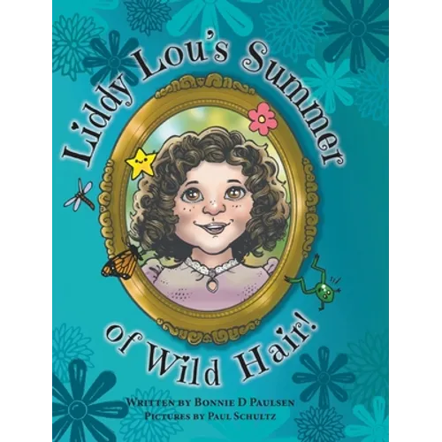 Liddy Lou's Summer of Wild Hair! - Hardcover