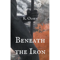 Beneath the Iron - Paperback