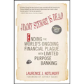 Jimmy Stewart Is Dead: Ending the World's Ongoing Financial Plague with Limited Purpose Banking - Paperback