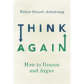 Think Again: How to Reason and Argue - Paperback