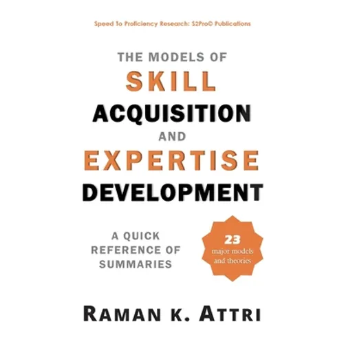 The Models of Skill Acquisition and Expertise Development: A Quick Reference of Summaries - Hardcover